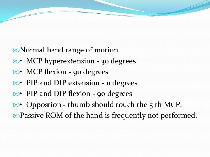  Normal hand range of motion • MCP hyperextension - 30 degrees • MCP