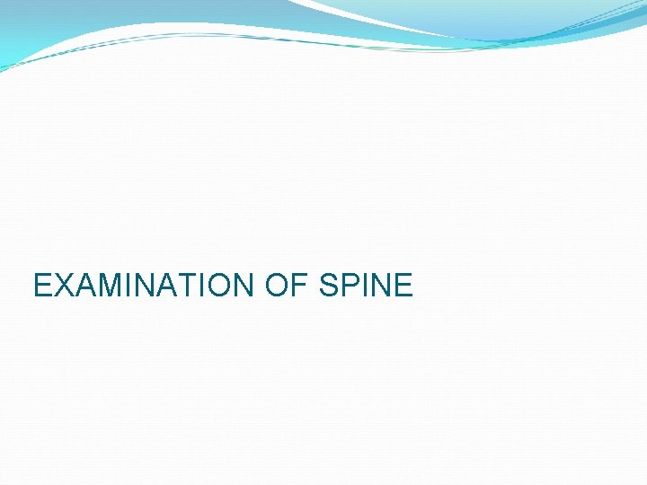 EXAMINATION OF SPINE 