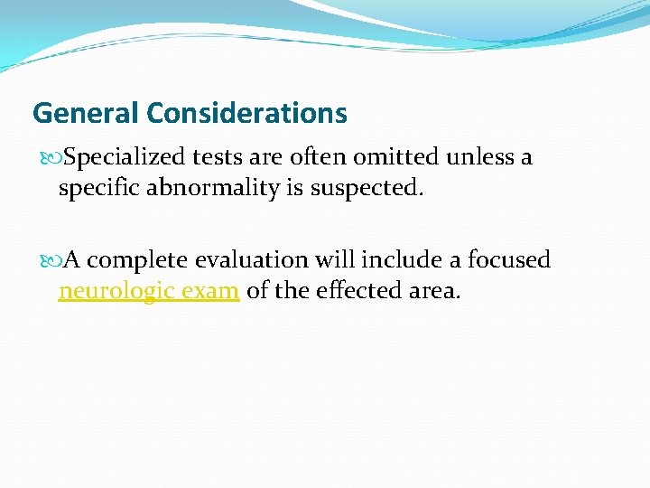 General Considerations Specialized tests are often omitted unless a specific abnormality is suspected. A