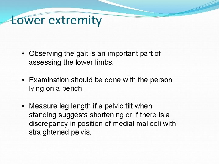 Lower extremity • Observing the gait is an important part of assessing the lower