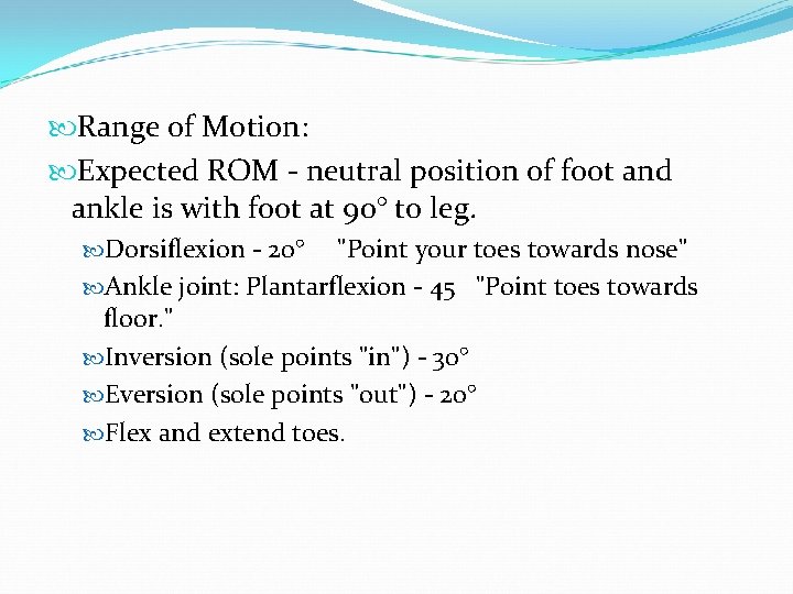  Range of Motion: Expected ROM - neutral position of foot and ankle is