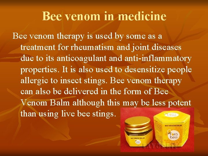 Bee venom in medicine Bee venom therapy is used by some as a treatment