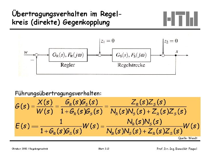 Übertragungsverhalten im Regelkreis (direkte) Gegenkopplung Führungsübertragungsverhalten: Quelle: Wendt Oktober 2002 / Regelungstechnik Blatt 2.