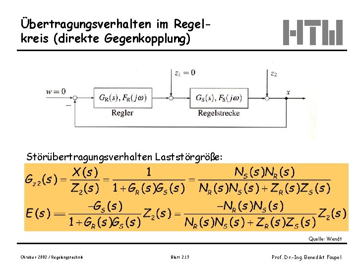 Übertragungsverhalten im Regelkreis (direkte Gegenkopplung) Störübertragungsverhalten Laststörgröße: Quelle: Wendt Oktober 2002 / Regelungstechnik Blatt