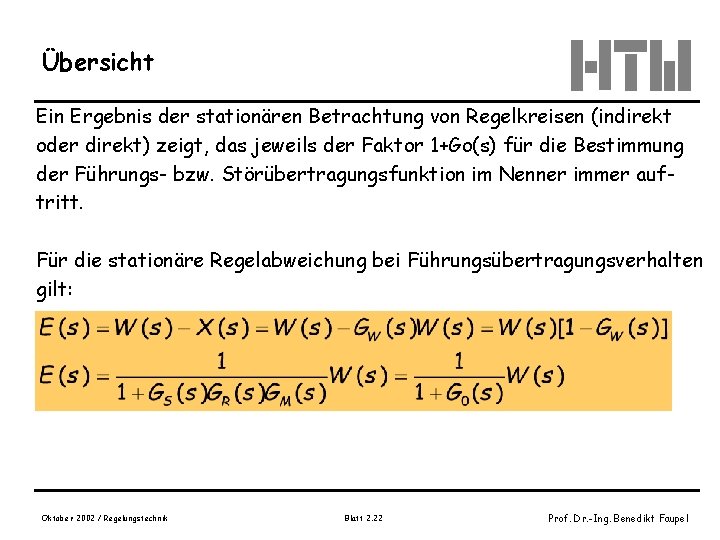 Übersicht Ein Ergebnis der stationären Betrachtung von Regelkreisen (indirekt oder direkt) zeigt, das jeweils