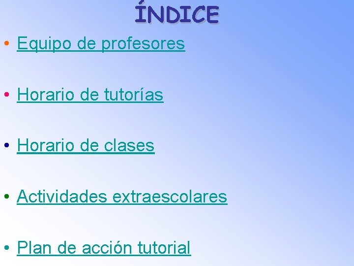 ÍNDICE • Equipo de profesores • Horario de tutorías • Horario de clases •