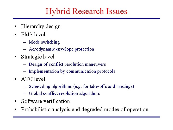 Hybrid Research Issues • Hierarchy design • FMS level – Mode switching – Aerodynamic