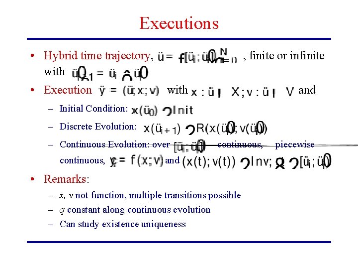 Executions • Hybrid time trajectory, with • Execution , finite or infinite with and