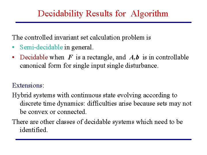 Decidability Results for Algorithm The controlled invariant set calculation problem is • Semi-decidable in