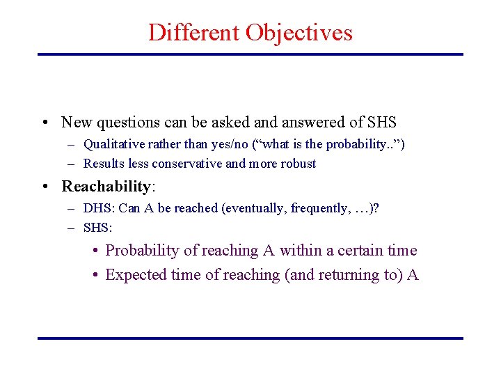 Different Objectives • New questions can be asked answered of SHS – Qualitative rather