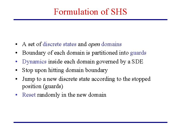 Formulation of SHS • • • A set of discrete states and open domains