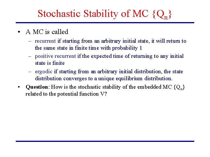 Stochastic Stability of MC {Qn} • A MC is called – recurrent if starting