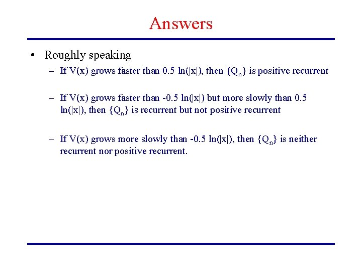 Answers • Roughly speaking – If V(x) grows faster than 0. 5 ln(|x|), then