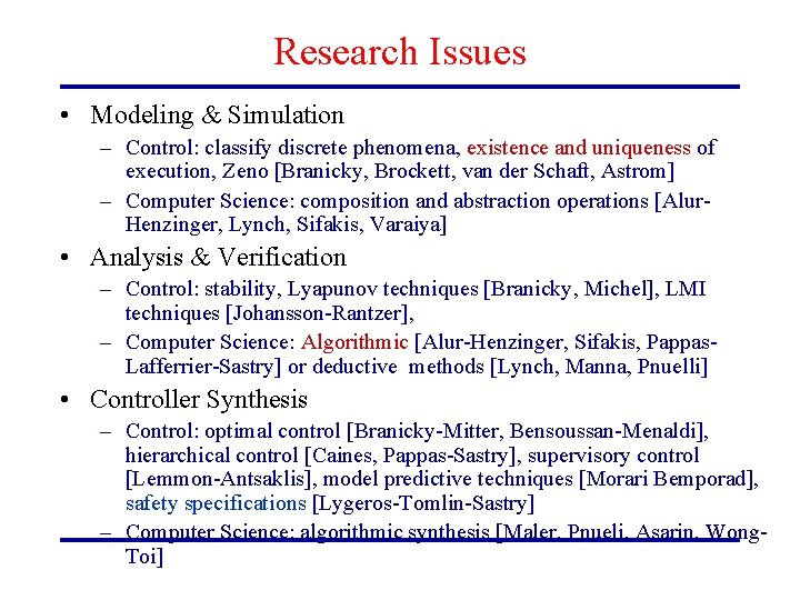 Research Issues • Modeling & Simulation – Control: classify discrete phenomena, existence and uniqueness