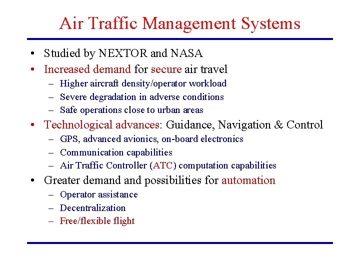 Air Traffic Management Systems • Studied by NEXTOR and NASA • Increased demand for