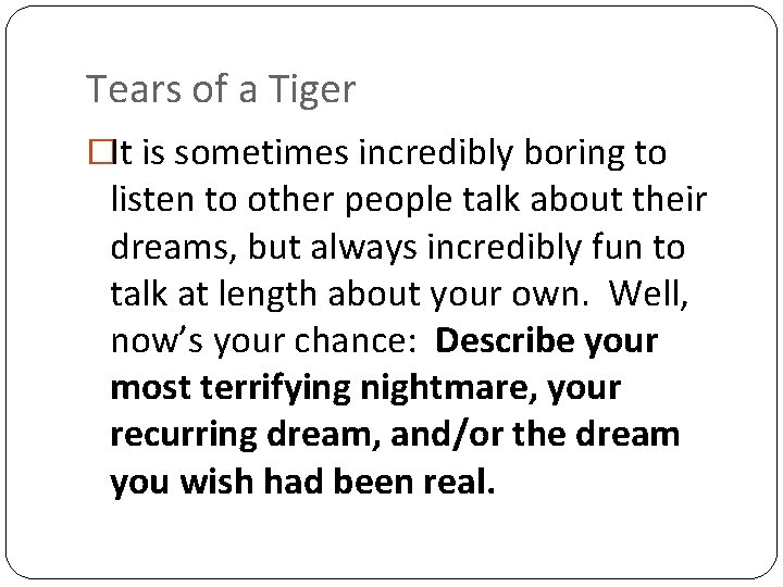 Tears of a Tiger �It is sometimes incredibly boring to listen to other people