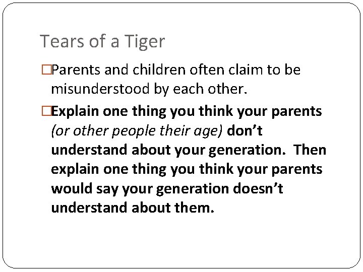 Tears of a Tiger �Parents and children often claim to be misunderstood by each