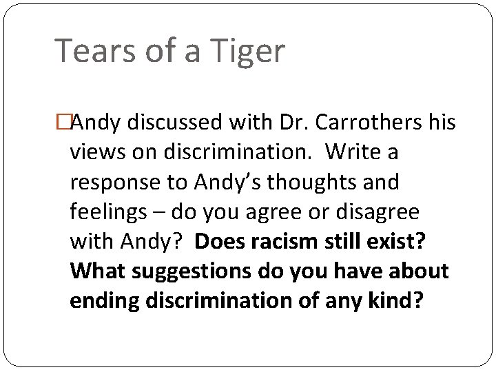 Tears of a Tiger �Andy discussed with Dr. Carrothers his views on discrimination. Write