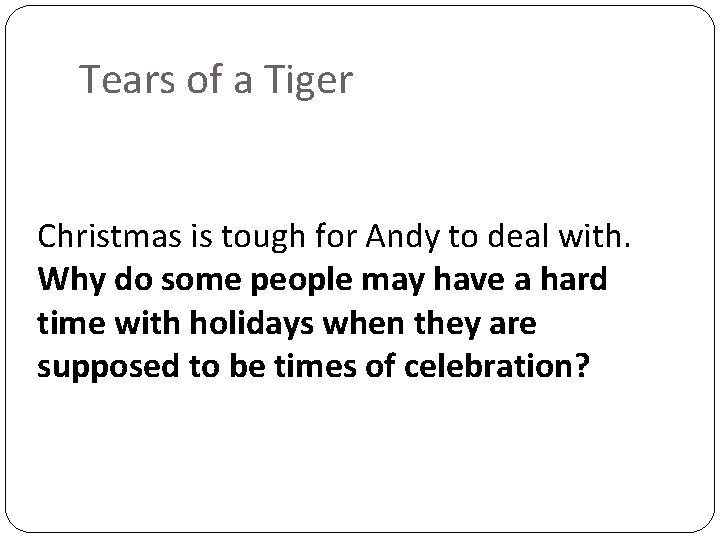 Tears of a Tiger Christmas is tough for Andy to deal with. Why do