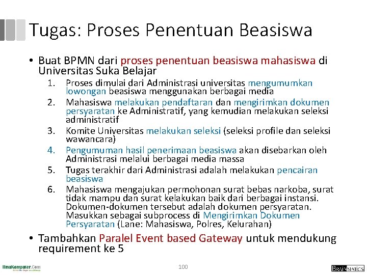 Tugas: Proses Penentuan Beasiswa • Buat BPMN dari proses penentuan beasiswa mahasiswa di Universitas