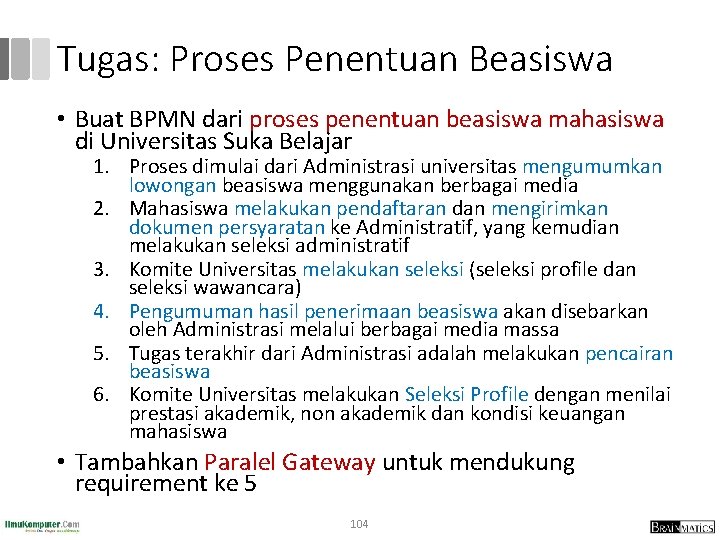 Tugas: Proses Penentuan Beasiswa • Buat BPMN dari proses penentuan beasiswa mahasiswa di Universitas