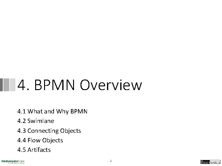 4. BPMN Overview 4. 1 What and Why BPMN 4. 2 Swimlane 4. 3