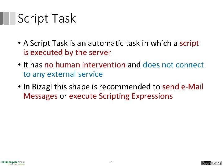 Script Task • A Script Task is an automatic task in which a script