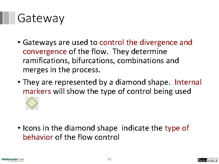 Gateway • Gateways are used to control the divergence and convergence of the flow.