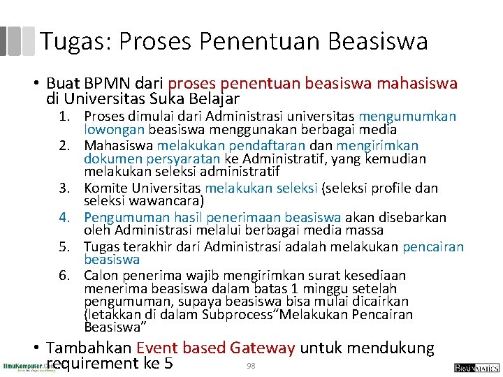 Tugas: Proses Penentuan Beasiswa • Buat BPMN dari proses penentuan beasiswa mahasiswa di Universitas