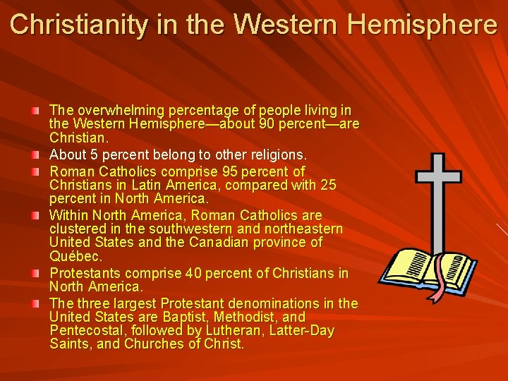 Christianity in the Western Hemisphere The overwhelming percentage of people living in the Western