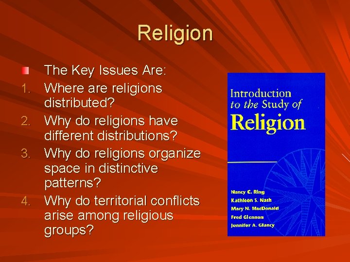 Religion 1. 2. 3. 4. The Key Issues Are: Where are religions distributed? Why