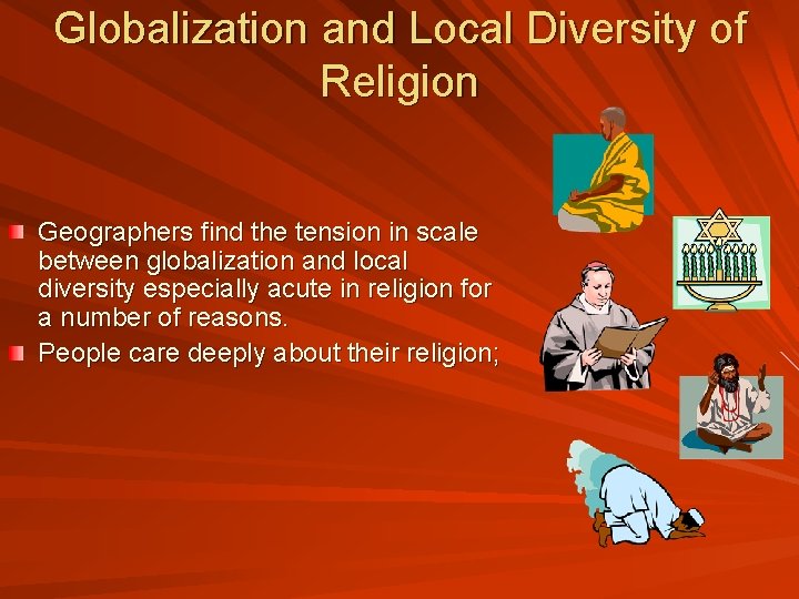 Globalization and Local Diversity of Religion Geographers find the tension in scale between globalization