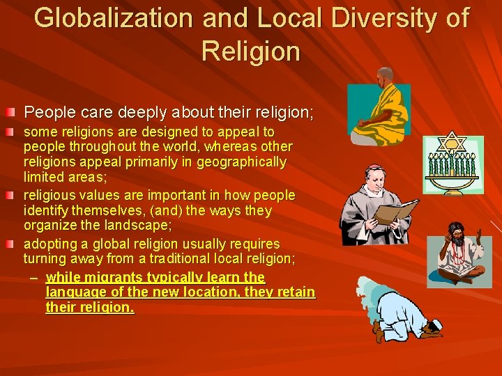 Globalization and Local Diversity of Religion People care deeply about their religion; some religions
