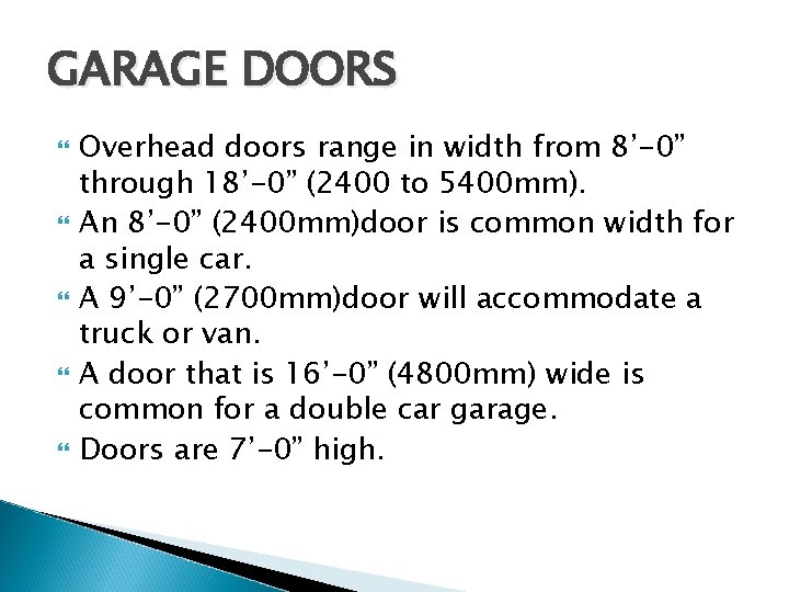GARAGE DOORS Overhead doors range in width from 8’-0” through 18’-0” (2400 to 5400