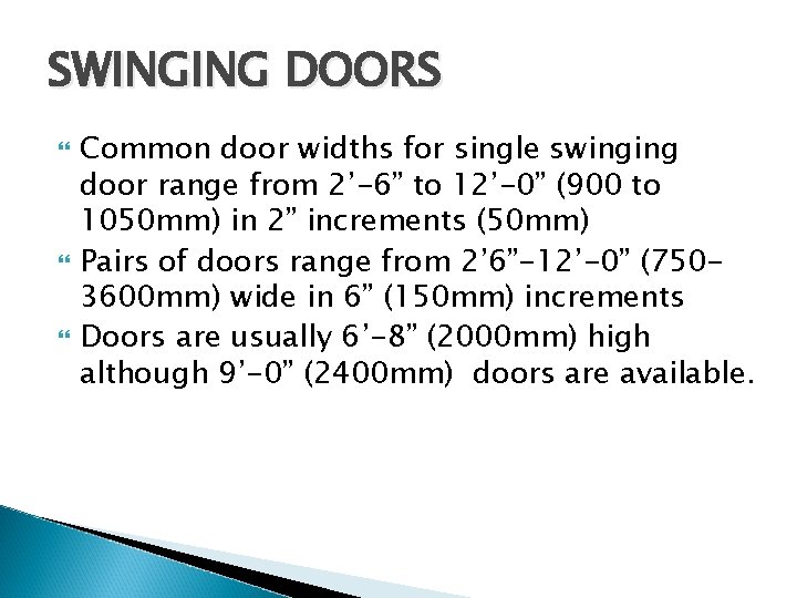 SWINGING DOORS Common door widths for single swinging door range from 2’-6” to 12’-0”