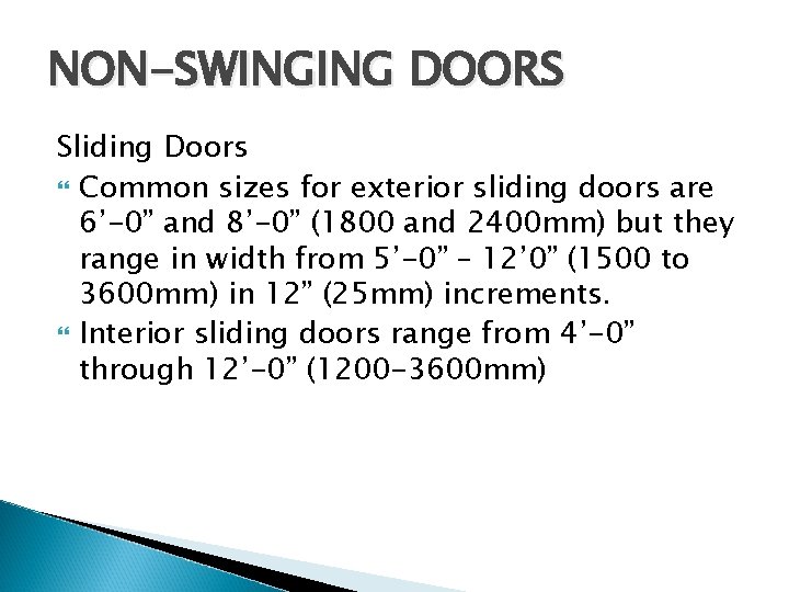 NON-SWINGING DOORS Sliding Doors Common sizes for exterior sliding doors are 6’-0” and 8’-0”