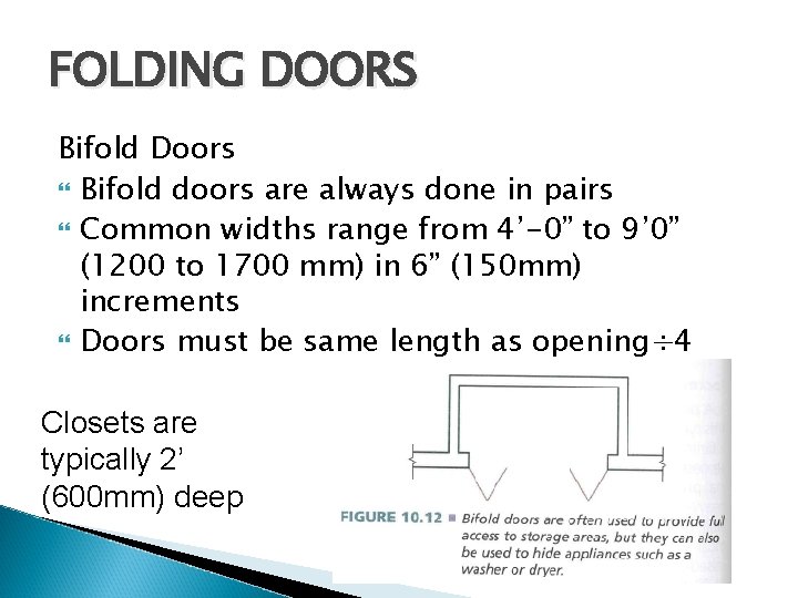FOLDING DOORS Bifold Doors Bifold doors are always done in pairs Common widths range