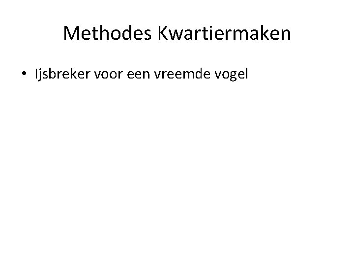 Methodes Kwartiermaken • Ijsbreker voor een vreemde vogel 