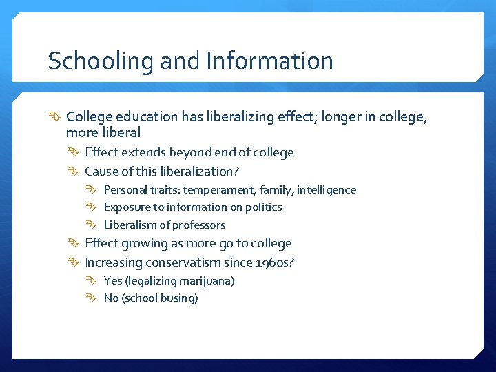 Schooling and Information College education has liberalizing effect; longer in college, more liberal Effect