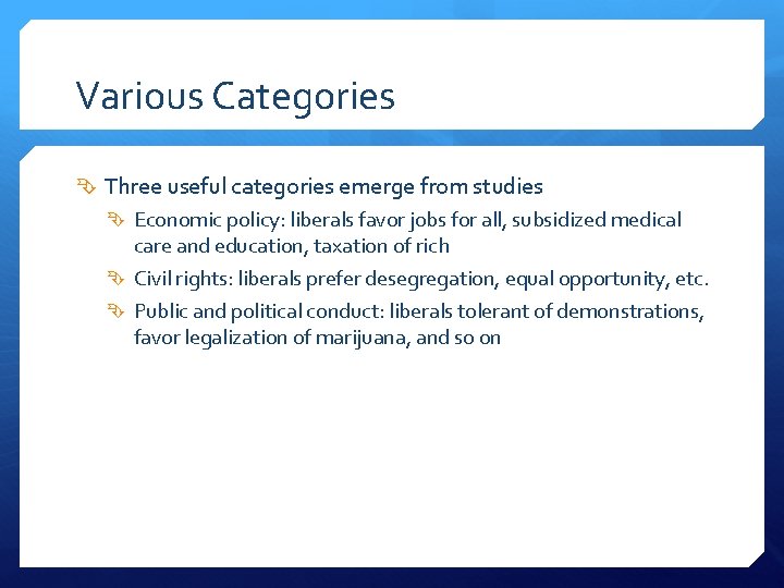 Various Categories Three useful categories emerge from studies Economic policy: liberals favor jobs for