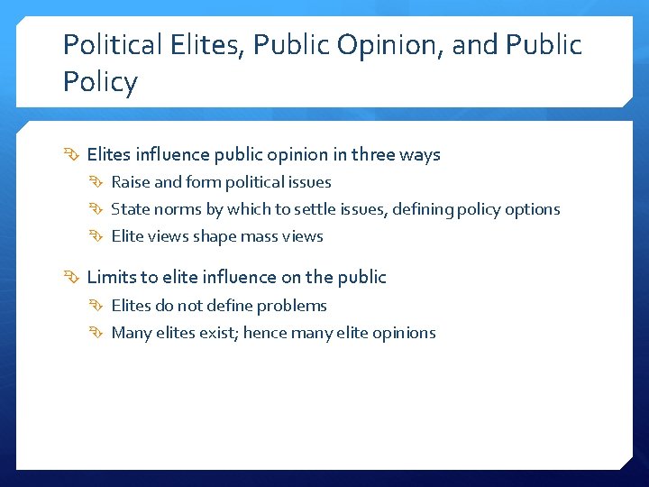 Political Elites, Public Opinion, and Public Policy Elites influence public opinion in three ways