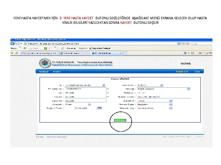 YENİ HASTA KAYDETMEK İÇİN 3 - YENİ HASTA KAYDET BUTONU SEÇİLDİĞİNDE AŞAĞIDAKİ MENÜ EKRANA