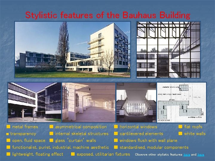 Stylistic features of the Bauhaus Building ■ metal frames ■ asymmetrical composition ■ horizontal