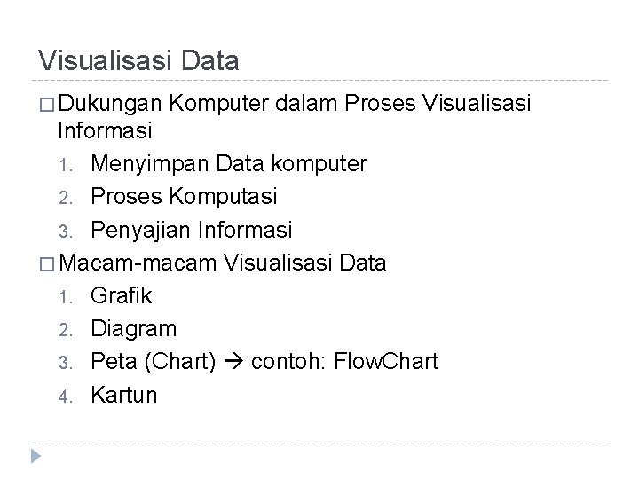 Visualisasi Data � Dukungan Komputer dalam Proses Visualisasi Informasi 1. Menyimpan Data komputer 2.