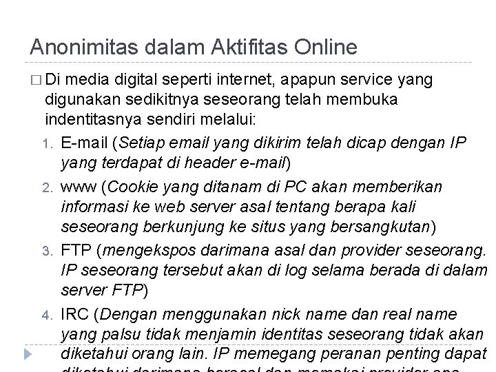 Anonimitas dalam Aktifitas Online � Di media digital seperti internet, apapun service yang digunakan