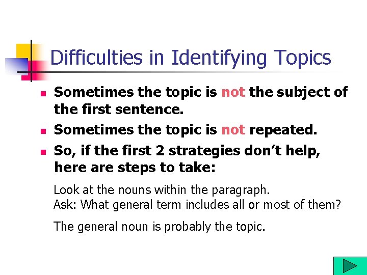 Difficulties in Identifying Topics n n n Sometimes the topic is not the subject Difficulties in Identifying Topics n n n Sometimes the topic is not the subject