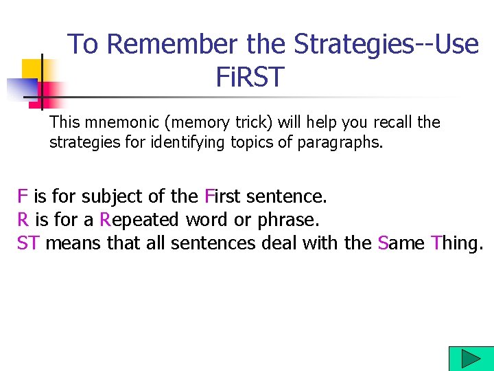 To Remember the Strategies--Use Fi. RST This mnemonic (memory trick) will help you recall To Remember the Strategies--Use Fi. RST This mnemonic (memory trick) will help you recall