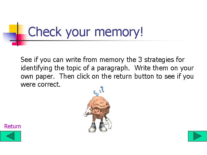 Check your memory! See if you can write from memory the 3 strategies for Check your memory! See if you can write from memory the 3 strategies for
