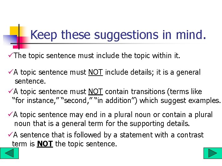 Keep these suggestions in mind. üThe topic sentence must include the topic within it. Keep these suggestions in mind. üThe topic sentence must include the topic within it.