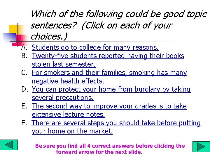Which of the following could be good topic sentences? (Click on each of your Which of the following could be good topic sentences? (Click on each of your
